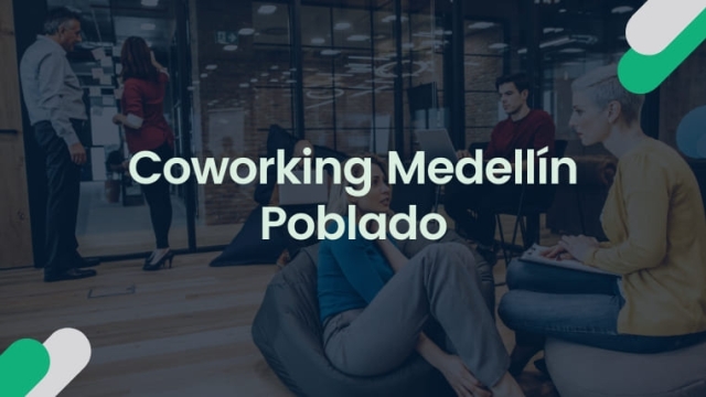 Embrace Collaboration: Unleashing the Power of Coworking in Medellin